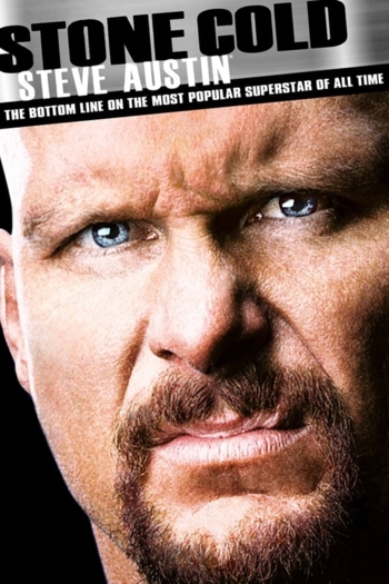 Stone Cold Steve Austin: The Bottom Line on the Most Popular Superstar of All Time