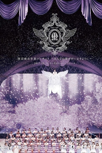 Mayu Watanabe Graduation Concert ~may all your dream come true~