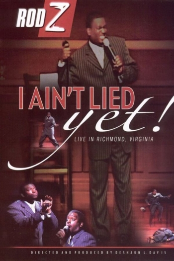 Rod Z: I Ain't Lied Yet!