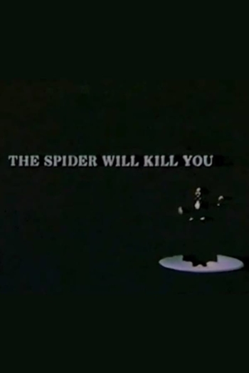 The Spider Will Kill You