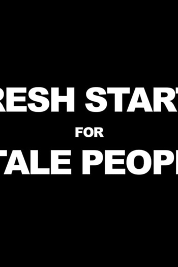 Fresh Starts 4 Stale People