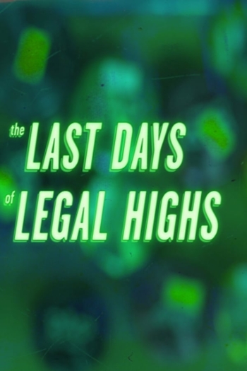 The Last Days of Legal Highs