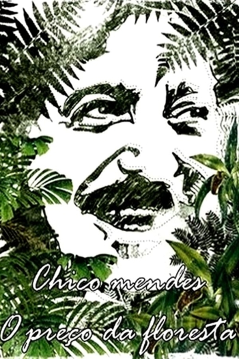 Chico Mendes - O Preço da Floresta