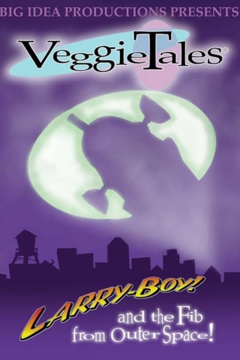 VeggieTales: LarryBoy & the Fib from Outer Space!