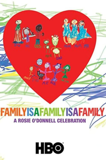 A Family Is a Family Is a Family: A Rosie O'Donnell Celebration