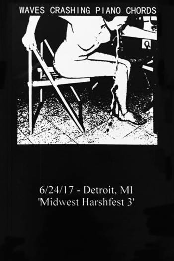 6/24/17 - Detroit, MI "Midwest Harshfest 3"