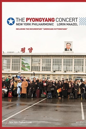 The Pyongyang Concert - New York Philharmonic & Lorin Maazel