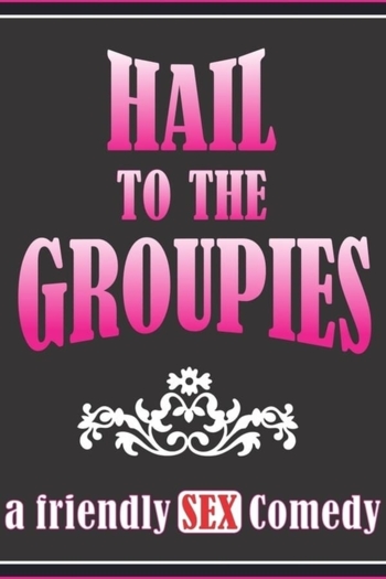 Hail to the Groupies