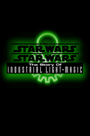 From Star Wars to Star Wars: The Story of Industrial Light & Magic