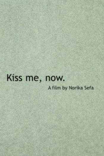 Kiss Me, Now.