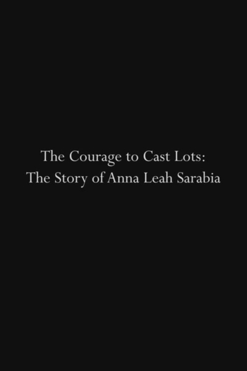 The Courage to Cast Lots: The Story of Anna Leah Sarabia