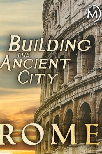 Building the Ancient City: Rome