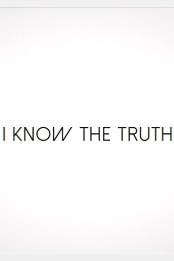 I Know the Truth