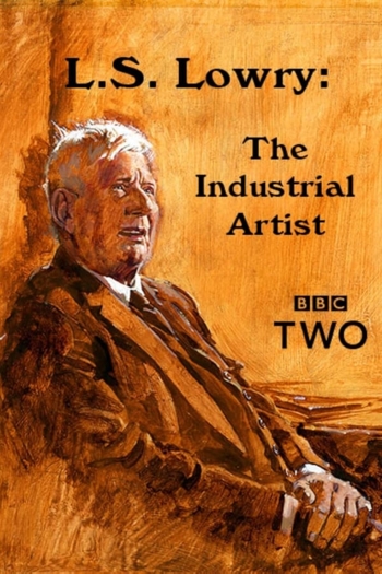 L.S. Lowry - The Industrial Artist