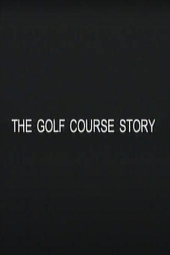 The Golf Course Story