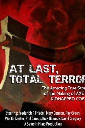 At Last... Total Terror! - The Incredible True Story of 'Axe' and 'Kidnapped Coed