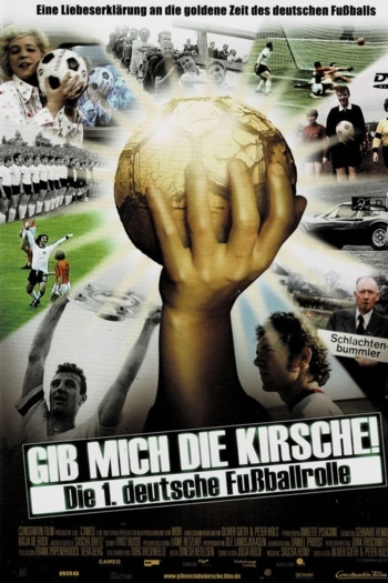 Gib mich die Kirsche! – Die 1. deutsche Fußballrolle