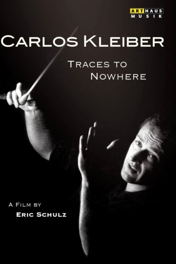 Traces to Nowhere: The Conductor Carlos Kleiber