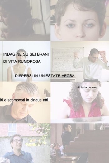 Indagine su sei brani di vita rumorosa dispersi in un'estate afosa - Raccolti e scomposti in cinque atti