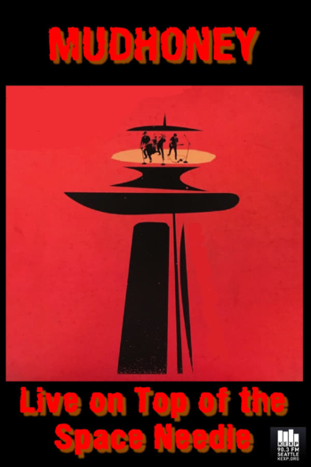 Mudhoney: On Top - Live on Top of the Space Needle