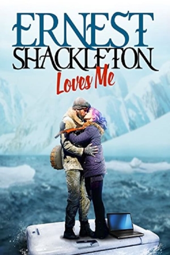 Ernest Shackleton Loves Me