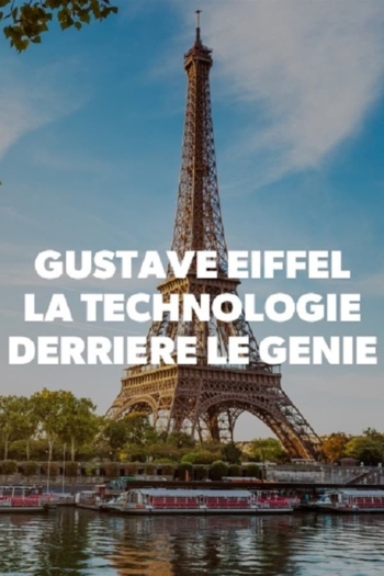 Gustave Eiffel, la technologie derrière le génie