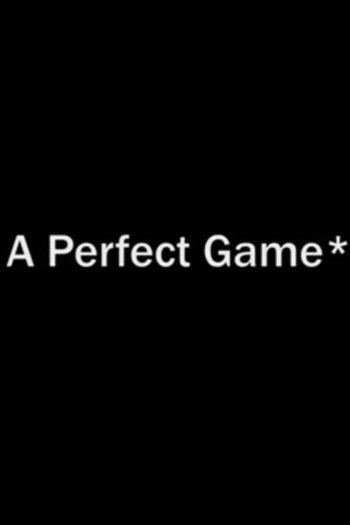 A Perfect Game*