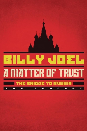 Billy Joel: A Matter of Trust - The Bridge to Russia