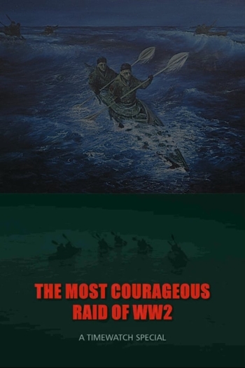 The Most Courageous Raid of WWII