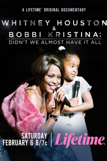 Whitney Houston & Bobbi Kristina: Didn't We Almost Have It All