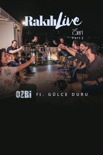 Ozbi & Gulce Duru Rakili Live 2 Part 2
