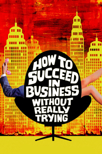 How to Succeed in Business Without Really Trying