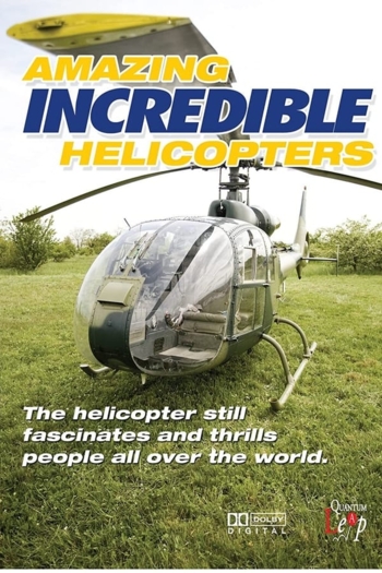 Amazing Incredible Helicopters