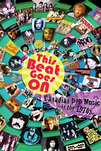 This Beat Goes On: Canadian Pop Music in the 1970s