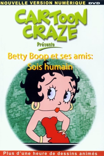 Betty Boop et ses amis: sois humain
