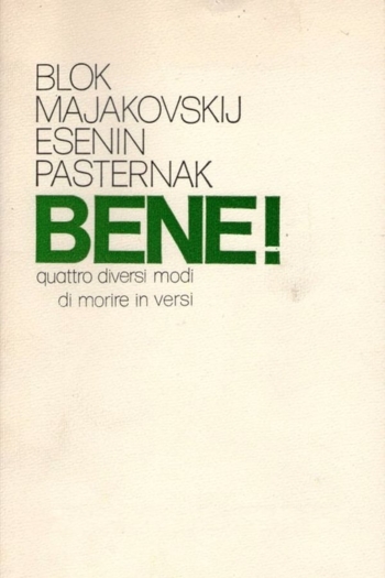 Bene! Quattro diversi modi di morire in versi: Majakovskij-Blok-Esènin-Pasternak