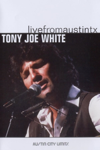 Tony Joe White: Live from Austin, TX