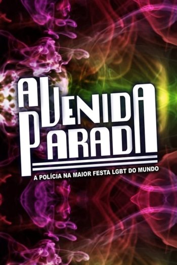 Avenida Parada - A Polícia na Maior Festa Gay do Mundo