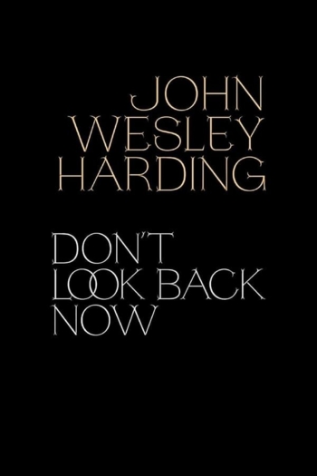 John Wesley Harding: Don't Look Back Now - The Film