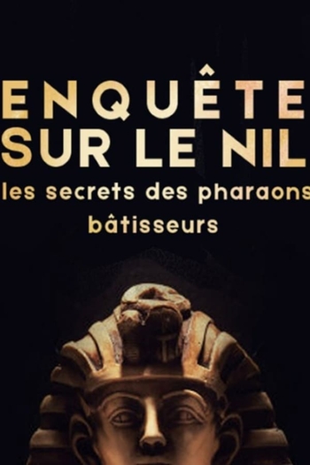 Enquête sur le Nil : les secrets des pharaons bâtisseurs‬