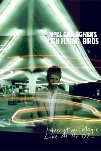 Noel Gallagher's High Flying Birds: International Magic Live At The O2