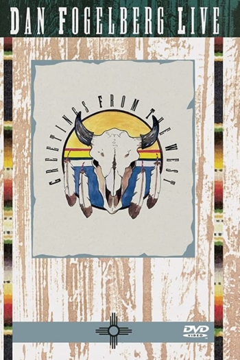 Dan Fogelberg: Live - Greetings from the West