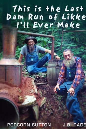 This Is the Last Dam Run of Likker I'll Ever Make