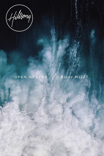 Hillsong Worship Open Heaven River Wild