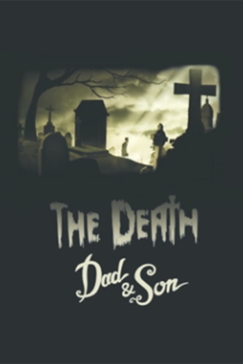 The Death, Dad & Son