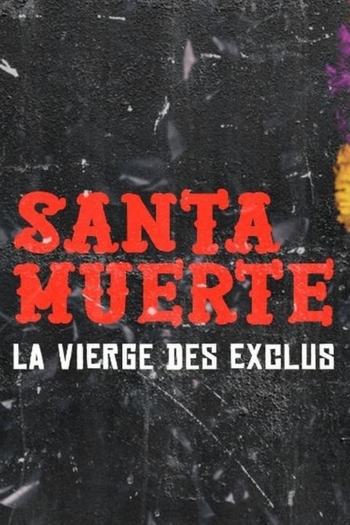 Santa Muerte, la Vierge des exclus