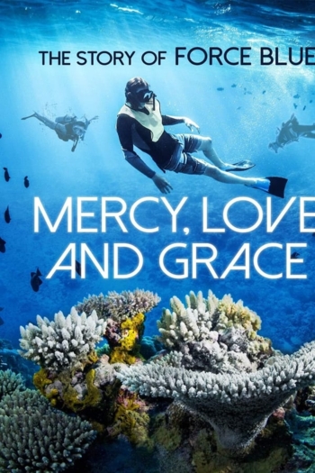 Mercy, Love & Grace: The Story of Force Blue