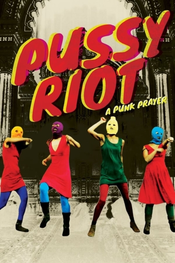 Pussy Riot: A Punk Prayer