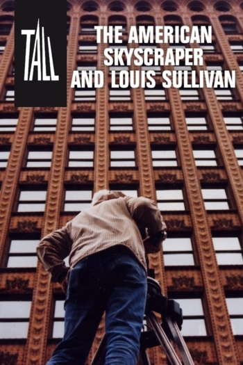 Tall: The American Skyscraper and Louis Sullivan