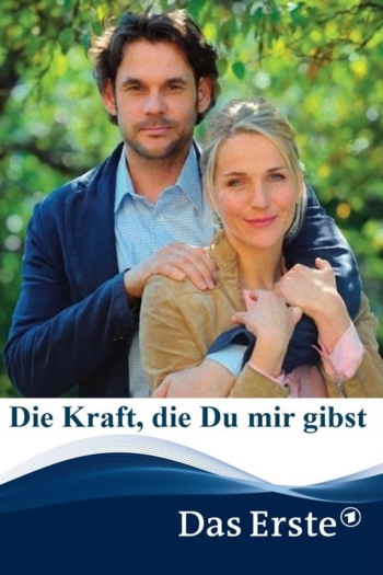 Die Kraft, die Du mir gibst